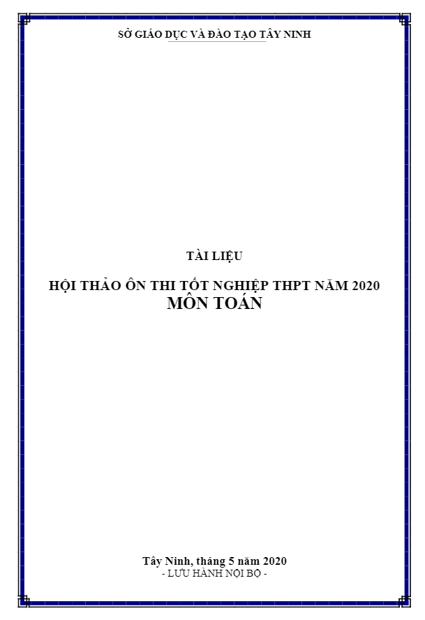 Tài liệu hội thảo ôn thi tốt nghiệp THPT 2020 môn Toán sở GD ĐT Tây Ninh