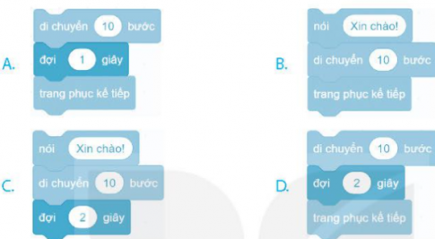 Khoanh vào chữ cái đặt trước câu trả lời đúng. Bạn Minh muốn bổ sung các câu lệnh vào chương trình ở Câu 5 để chú hề thực hiện các hành động di chuyển 10 bước, dừng lại 2 giây và thay trang phục thêm một lần nữa. Khối lệnh nào sau đây là phù hợp để ghép vào cuối chương trình của Câu 5?