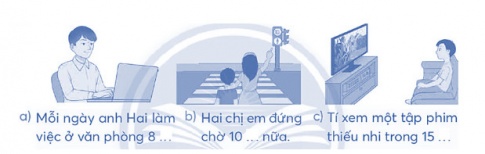 Điền giờ, phút hây giây thích hợp