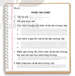  Tìm hiểu và nhận xét về ý thức bảo vệ tài sản trường, lớp của các bạn học sinh trong trường và đề xuất các biện pháp để bảo vệ các tài sản đó. Ghi lại kết quà làm việc theo mẫu gợi ý.
